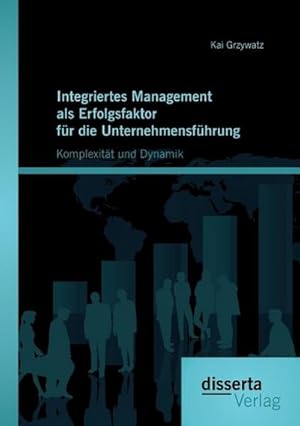 Immagine del venditore per Integriertes Management als Erfolgsfaktor fr die Unternehmensfhrung: Komplexitt und Dynamik venduto da BuchWeltWeit Ludwig Meier e.K.