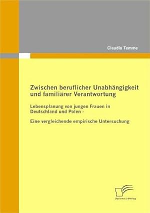Immagine del venditore per Zwischen beruflicher Unabhngigkeit und familirer Verantwortung venduto da BuchWeltWeit Ludwig Meier e.K.
