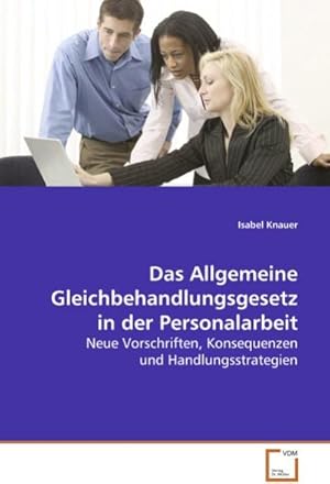 Bild des Verkufers fr Das Allgemeine Gleichbehandlungsgesetz in derPersonalarbeit zum Verkauf von BuchWeltWeit Ludwig Meier e.K.