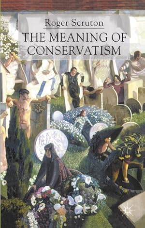 Seller image for The Meaning of Conservatism for sale by BuchWeltWeit Ludwig Meier e.K.