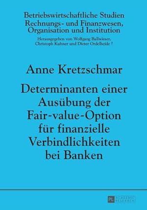 Image du vendeur pour Determinanten einer Ausbung der Fair-value-Option fr finanzielle Verbindlichkeiten bei Banken mis en vente par BuchWeltWeit Ludwig Meier e.K.