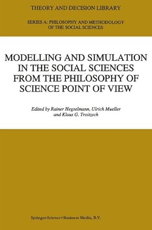 Image du vendeur pour Modelling and Simulation in the Social Sciences from the Philosophy of Science Point of View mis en vente par BuchWeltWeit Ludwig Meier e.K.
