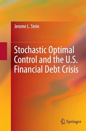 Bild des Verkufers fr Stochastic Optimal Control and the U.S. Financial Debt Crisis zum Verkauf von BuchWeltWeit Ludwig Meier e.K.