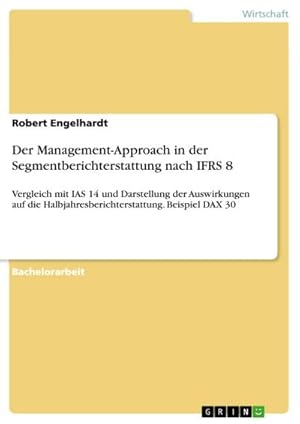 Seller image for Der Management-Approach in der Segmentberichterstattung nach IFRS 8 for sale by BuchWeltWeit Ludwig Meier e.K.