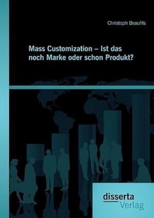 Seller image for Mass Customization  Ist das noch Marke oder schon Produkt? for sale by BuchWeltWeit Ludwig Meier e.K.