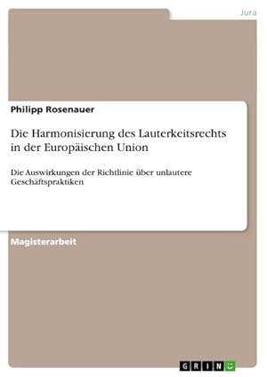 Bild des Verkufers fr Die Harmonisierung des Lauterkeitsrechts in der Europischen Union zum Verkauf von BuchWeltWeit Ludwig Meier e.K.