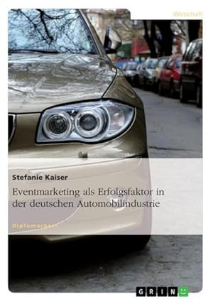 Imagen del vendedor de Eventmarketing als Erfolgsfaktor in der deutschen Automobilindustrie a la venta por BuchWeltWeit Ludwig Meier e.K.