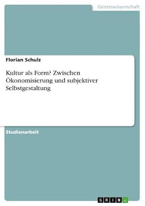 Immagine del venditore per Kultur als Form? Zwischen konomisierung und subjektiver Selbstgestaltung venduto da BuchWeltWeit Ludwig Meier e.K.