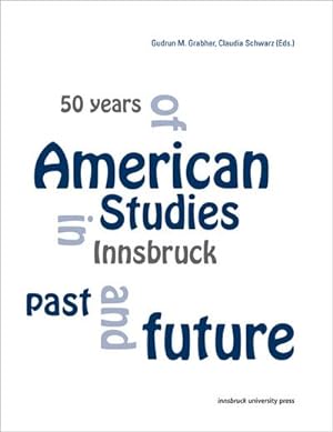 Image du vendeur pour 50 Years of American Studies in Innsbruck mis en vente par BuchWeltWeit Ludwig Meier e.K.