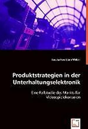 Imagen del vendedor de Produktstrategien in der Unterhaltungselektronik a la venta por BuchWeltWeit Ludwig Meier e.K.