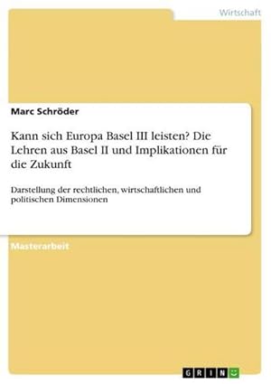 Immagine del venditore per Kann sich Europa Basel III leisten? Die Lehren aus Basel II und Implikationen fr die Zukunft venduto da BuchWeltWeit Ludwig Meier e.K.