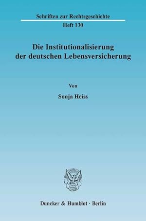 Seller image for Die Institutionalisierung der deutschen Lebensversicherung. for sale by BuchWeltWeit Ludwig Meier e.K.