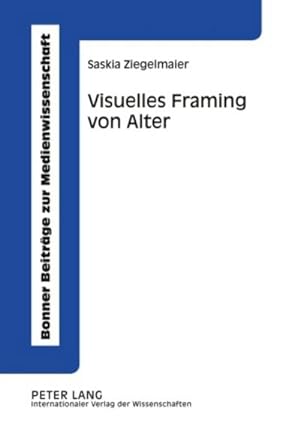 Image du vendeur pour Visuelles Framing von Alter mis en vente par BuchWeltWeit Ludwig Meier e.K.