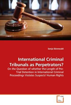Bild des Verkufers fr International Criminal Tribunals as Perpetrators? zum Verkauf von BuchWeltWeit Ludwig Meier e.K.