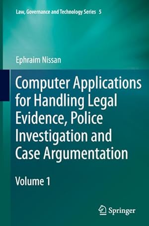 Immagine del venditore per Computer Applications for Handling Legal Evidence, Police Investigation and Case Argumentation venduto da BuchWeltWeit Ludwig Meier e.K.