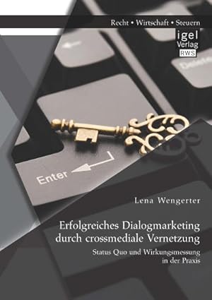 Seller image for Erfolgreiches Dialogmarketing durch crossmediale Vernetzung: Status Quo und Wirkungsmessung in der Praxis for sale by BuchWeltWeit Ludwig Meier e.K.