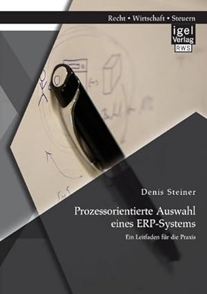 Seller image for Prozessorientierte Auswahl eines ERP-Systems: Ein Leitfaden fr die Praxis for sale by BuchWeltWeit Ludwig Meier e.K.