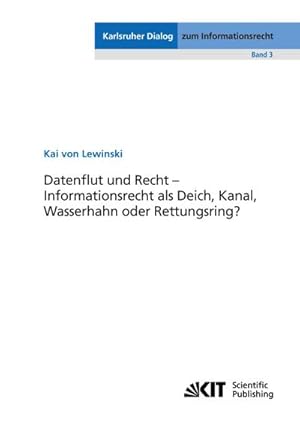 Imagen del vendedor de Datenflut und Recht - Informationsrecht als Deich, Kanal, Wasserhahn oder Rettungsring? a la venta por BuchWeltWeit Ludwig Meier e.K.