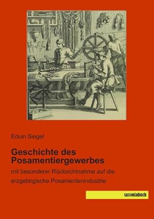 Immagine del venditore per Geschichte des Posamentiergewerbes venduto da BuchWeltWeit Ludwig Meier e.K.