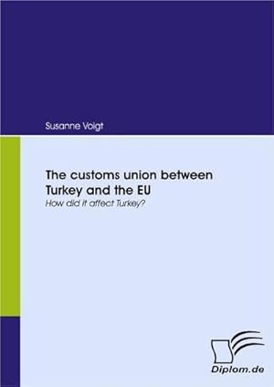 Seller image for The customs union between Turkey and the EU for sale by BuchWeltWeit Ludwig Meier e.K.