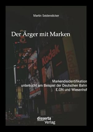 Immagine del venditore per Der rger mit Marken: Markendisidentifikation untersucht am Beispiel der Deutschen Bahn, E.ON und Wiesenhof venduto da BuchWeltWeit Ludwig Meier e.K.