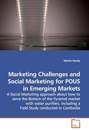 Seller image for Marketing Challenges and Social Marketing for POUS in Emerging Markets for sale by BuchWeltWeit Ludwig Meier e.K.