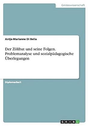 Seller image for Der Zlibat und seine Folgen. Problemanalyse und sozialpdagogische berlegungen for sale by BuchWeltWeit Ludwig Meier e.K.