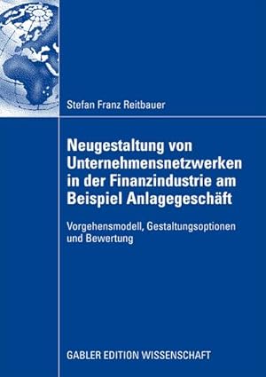 Seller image for Neugestaltung von Unternehmensnetzwerken in der Finanzindustrie am Beispiel Anlagegeschft for sale by BuchWeltWeit Ludwig Meier e.K.