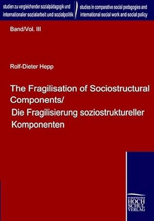 Bild des Verkufers fr The Fragilisation of Sociostructural Components/Die Fragilisierung soziostruktureller Komponenten zum Verkauf von BuchWeltWeit Ludwig Meier e.K.