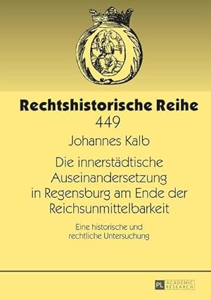 Image du vendeur pour Die innerstdtische Auseinandersetzung in Regensburg am Ende der Reichsunmittelbarkeit mis en vente par BuchWeltWeit Ludwig Meier e.K.