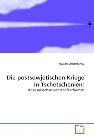 Imagen del vendedor de Die postsowjetischen Kriege in Tschetschenien: a la venta por BuchWeltWeit Ludwig Meier e.K.