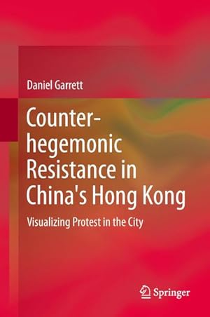 Bild des Verkufers fr Counter-hegemonic Resistance in China's Hong Kong zum Verkauf von BuchWeltWeit Ludwig Meier e.K.