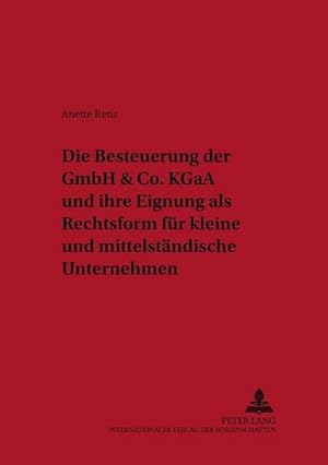Seller image for Die Besteuerung der GmbH & Co. KGaA und ihre Eignung als Rechtsform fr kleine und mittelstndische Unternehmen for sale by BuchWeltWeit Ludwig Meier e.K.
