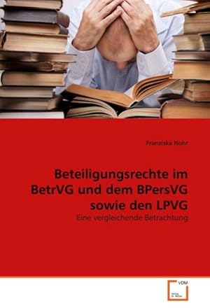 Seller image for Beteiligungsrechte im BetrVG und dem BPersVG sowie den LPVG for sale by BuchWeltWeit Ludwig Meier e.K.