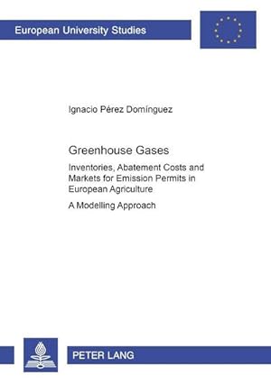 Imagen del vendedor de Greenhouse Gases: Inventories, Abatement Costs and Markets for Emission Permits in European Agriculture a la venta por BuchWeltWeit Ludwig Meier e.K.