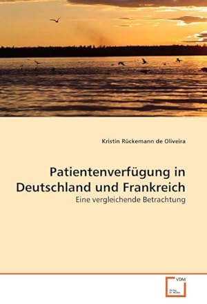 Immagine del venditore per Patientenverfgung in Deutschland und Frankreich venduto da BuchWeltWeit Ludwig Meier e.K.