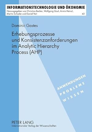 Bild des Verkufers fr Erhebungsprozesse und Konsistenzanforderungen im Analytic Hierarchy Process (AHP) zum Verkauf von BuchWeltWeit Ludwig Meier e.K.