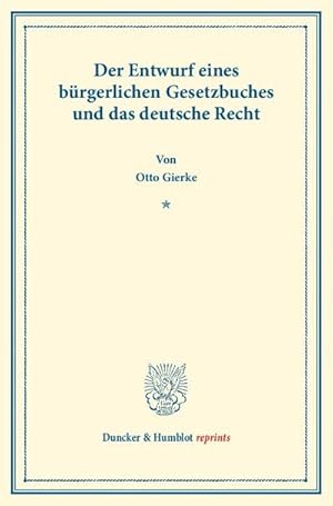 Imagen del vendedor de Der Entwurf eines brgerlichen Gesetzbuchs und das deutsche Recht. Vernderte und vermehrte Ausgabe der in Schmollers Jahrbuch fr Gesetzgebung, Verwaltung und Volkswirtschaft erschienenen Abhandlung. a la venta por BuchWeltWeit Ludwig Meier e.K.