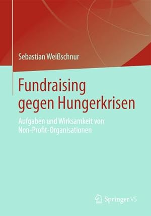Imagen del vendedor de Fundraising gegen Hungerkrisen a la venta por BuchWeltWeit Ludwig Meier e.K.