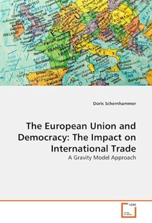 Seller image for The European Union and Democracy: The Impact on International Trade for sale by BuchWeltWeit Ludwig Meier e.K.