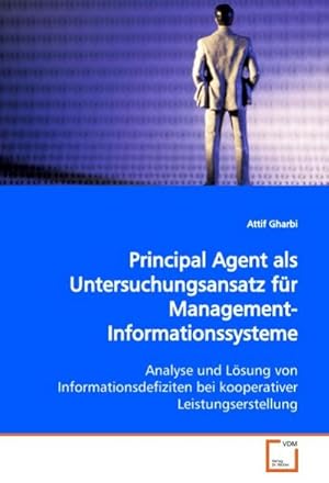 Bild des Verkufers fr Principal Agent als Untersuchungsansatz fr Management-Informationssysteme zum Verkauf von BuchWeltWeit Ludwig Meier e.K.