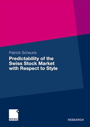 Image du vendeur pour Predictability of the Swiss Stock Market with Respect to Style mis en vente par BuchWeltWeit Ludwig Meier e.K.