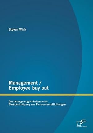 Seller image for Management / Employee buy out: Gestaltungsmglichkeiten unter Bercksichtigung von Pensionsverpflichtungen for sale by BuchWeltWeit Ludwig Meier e.K.