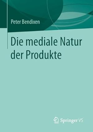 Bild des Verkufers fr Die mediale Natur der Produkte zum Verkauf von BuchWeltWeit Ludwig Meier e.K.