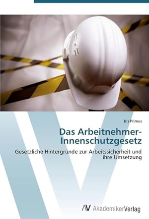 Immagine del venditore per Das Arbeitnehmer-Innenschutzgesetz venduto da BuchWeltWeit Ludwig Meier e.K.