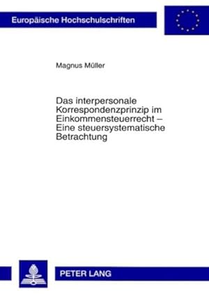 Seller image for Das interpersonale Korrespondenzprinzip im Einkommensteuerrecht - Eine steuersystematische Betrachtung for sale by BuchWeltWeit Ludwig Meier e.K.