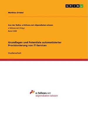 Immagine del venditore per Grundlagen und Potentiale automatisierter Provisionierung von IT-Services venduto da BuchWeltWeit Ludwig Meier e.K.