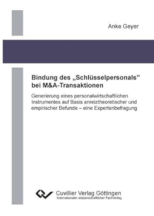 Imagen del vendedor de Bindung des Schlsselpersonals bei M&A-Transaktionen. Generierung eines personalwirtschaftlichen Instrumentes auf Basis anreiztheoretischer und empirischer Befunde  eine Expertenbefragung a la venta por BuchWeltWeit Ludwig Meier e.K.