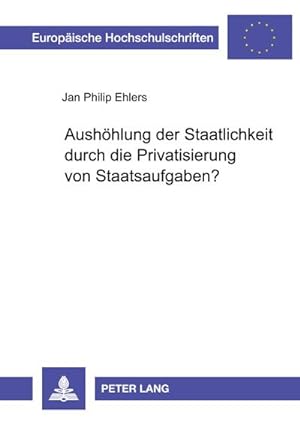 Imagen del vendedor de Aushhlung der Staatlichkeit durch die Privatisierung von Staatsaufgaben? a la venta por BuchWeltWeit Ludwig Meier e.K.