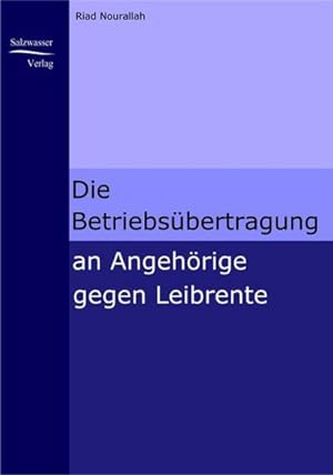 Immagine del venditore per Die Betriebsbertragung an Angehrige gegen Leibrente venduto da BuchWeltWeit Ludwig Meier e.K.